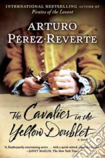 The Cavalier in the Yellow Doublet libro in lingua di Perez-Reverte Arturo, Costa Margaret Jull (TRN)