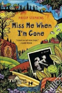 Miss Me When I'm Gone libro in lingua di Stephens Philip