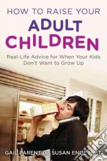 How to Raise Your Adult Children libro in lingua di Parent Gail, Ende Susan