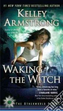 Waking the Witch libro in lingua di Armstrong Kelley