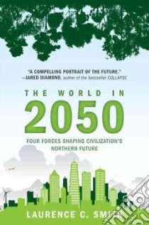 The World in 2050 libro in lingua di Smith Laurence C.