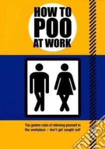 How to Poo at Work libro in lingua di Mats, Enzo