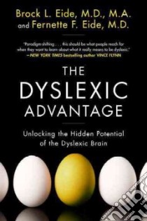 The Dyslexic Advantage libro in lingua di Eide Brock M.D., Eide Fernette