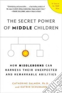 The Secret Power of Middle Children libro in lingua di Salmon Catherine, Schumann Katrin