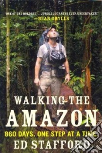 Walking the Amazon libro in lingua di Stafford Ed