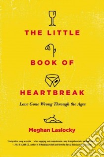The Little Book of Heartbreak libro in lingua di Laslocky Meghan
