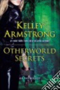 Otherworld Secrets libro in lingua di Armstrong Kelley