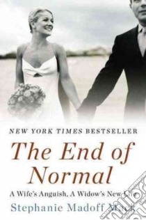 The End of Normal libro in lingua di Mack Stephanie Madoff