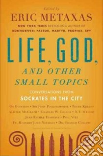 Life, God, and Other Small Topics libro in lingua di Metaxas Eric (EDT)