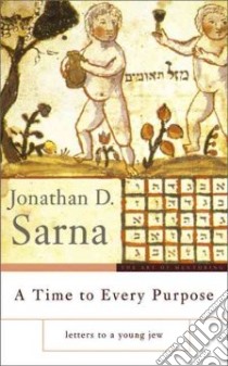 A Time to Every Purpose libro in lingua di Sarna Jonathan D.