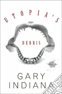 Utopia's Debris libro in lingua di Indiana Gary