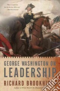 George Washington on Leadership libro in lingua di Brookhiser Richard