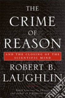 Crime of Reason libro in lingua di Robert B Laughlin