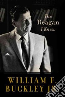 The Reagan I Knew libro in lingua di Buckley William F.