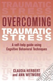 Overcoming Traumatic Stress libro in lingua di Herbert Claudia, Wetmore Ann
