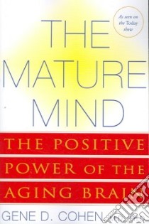 The Mature Mind libro in lingua di Cohen Gene D.