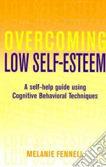 Overcoming Low Self-Esteem libro in lingua di Fennell Melanie J. V.