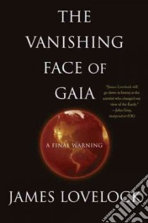 The Vanishing Face of Gaia libro in lingua di Lovelock James