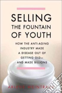 Selling the Fountain of Youth libro in lingua di Weintraub Arlene