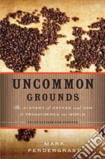 Uncommon Grounds libro in lingua di Pendergrast Mark