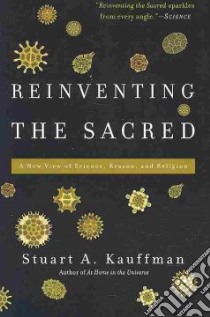 Reinventing the Sacred libro in lingua di Kauffman Stuart A.