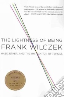 The Lightness of Being libro in lingua di Wilczek Frank