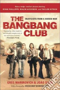 The Bang-bang Club libro in lingua di Marinovich Greg, Silva Joao