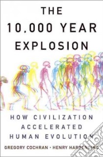 The 10,000 Year Explosion libro in lingua di Cochran Gregory, Harpending Henry