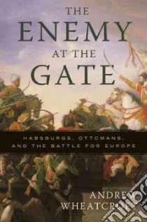 The Enemy at the Gate libro in lingua di Wheatcroft Andrew