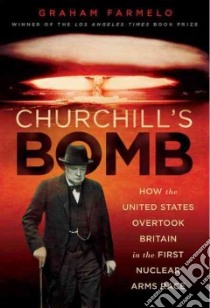 Churchill's Bomb libro in lingua di Farmelo Graham