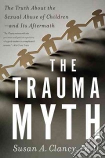 The Trauma Myth libro in lingua di Clancy Susan A.