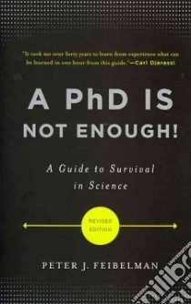 A PhD Is Not Enough! libro in lingua di Feibelman Peter J.