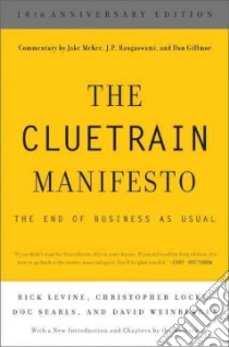 The Cluetrain Manifesto libro in lingua di Levine Rick, Locke Christopher, Searls Doc, Weinberger David, Petzinger Thomas Jr. (FRW)