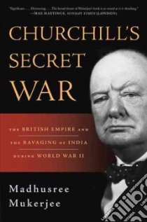 Churchill's Secret War libro in lingua di Mukerjee Madhusree