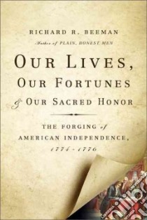 Our Lives, Our Fortunes and Our Sacred Honor libro in lingua di Beeman Richard R.