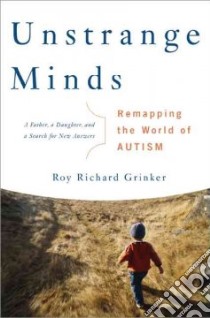 Unstrange Minds libro in lingua di Grinker Roy Richard