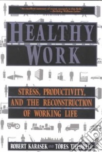 Healthy Work libro in lingua di Karasek Robert A., Theorell Tores