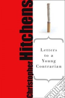 Letters to a Young Contrarian libro in lingua di Hitchens Christopher