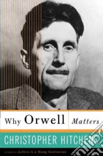 Why Orwell Matters libro in lingua di Hitchens Christopher