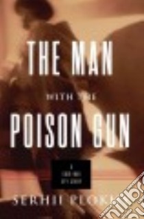 The Man With the Poison Gun libro in lingua di Plokhy Serhii