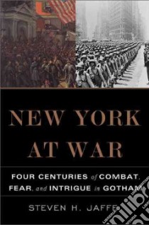 New York at War libro in lingua di Jaffe Steven H.