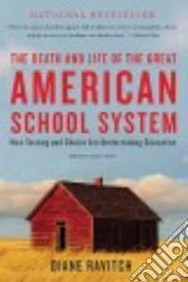 The Death and Life of the Great American School System libro in lingua di Ravitch Diane