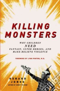 Killing Monsters libro in lingua di Jones Gerard, Ponton Lynn M.D. (FRW)