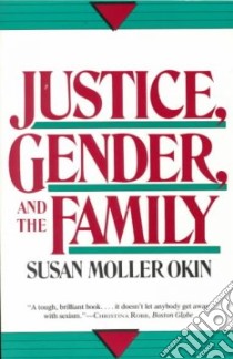 Justice, Gender, and the Family libro in lingua di Okin Susan Moller