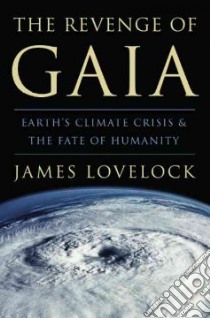 The Revenge of Gaia libro in lingua di Lovelock James, Tickell Crispin (FRW)