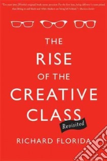 The Rise of the Creative Class - Revisited libro in lingua di Florida Richard