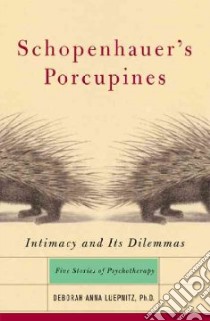Schopenhauer's Porcupines libro in lingua di Luepnitz Deborah Anna