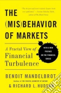The Misbehavior of Markets libro in lingua di Mandelbrot Benoit B., Hudson Richard L.