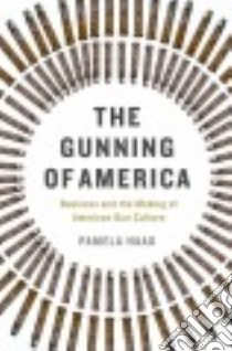 The Gunning of America libro in lingua di Haag Pamela