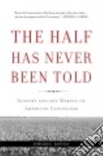 The Half Has Never Been Told libro in lingua di Baptist Edward E.
